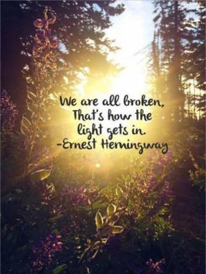 We are all broken, that's how the light gets in