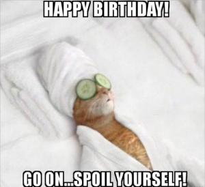 Happy birthday! Go on... spoil yourself!